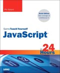 JavaScript in 24 Hours, Sams Teach Yourself