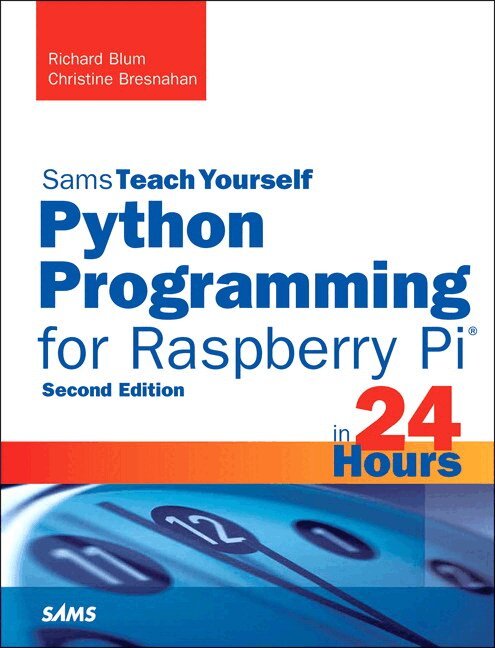 Richard Blum, Christine Bresnahan - Python Programming for Raspberry Pi, Sams Teach Yourself in 24 Hours, Övrigt