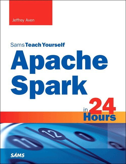 Jeffrey Aven - Apache Spark in 24 Hours, Sams Teach Yourself, Övrigt
