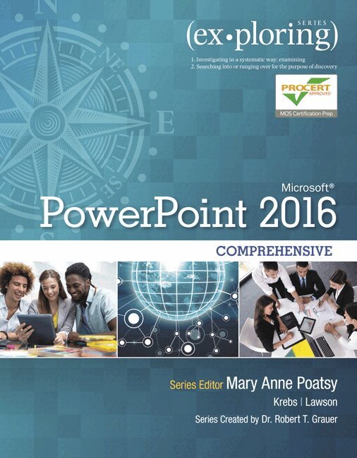 Mary Anne Poatsy, Rebecca Lawson, Robert Grauer, Cynthia Krebs - Exploring Microsoft PowerPoint 2016 Comprehensive, Häftad