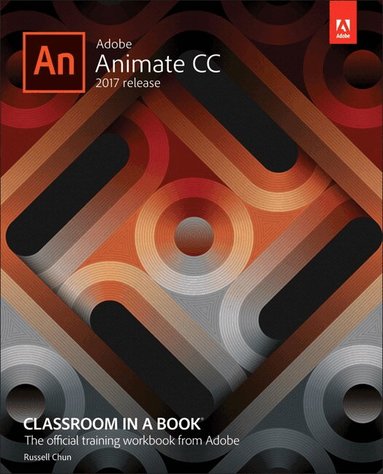 Russell Chun - Adobe Animate CC Classroom in a Book (2017 release), Häftad