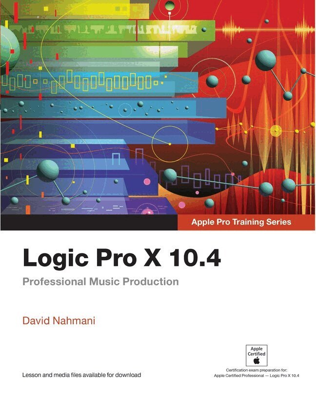 David Nahmani - Logic Pro X 10.4 - Apple Pro Training Series, Häftad