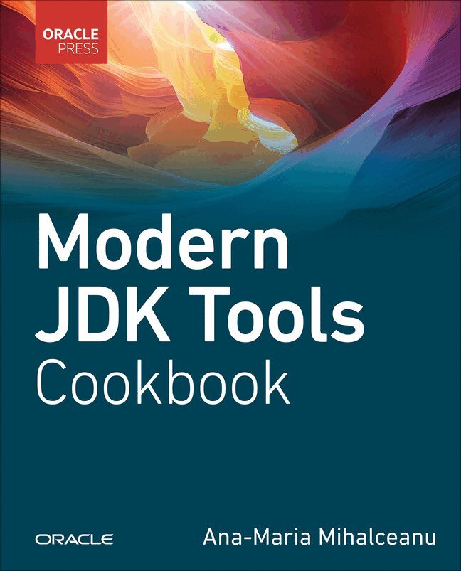 Ana-Maria Mihalceanu - Modern JDK Tools Cookbook, Häftad