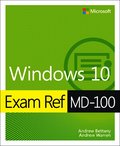 Exam Ref MD-100 Windows 10