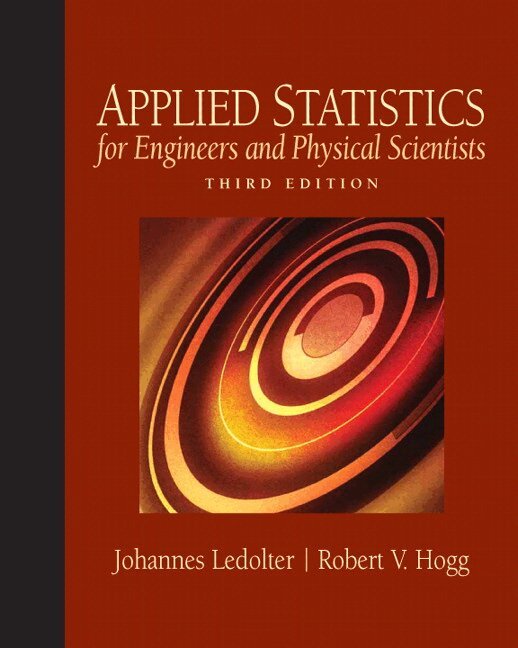 Johannes Ledolter, Robert Hogg - Applied Statistics for Engineers and Physical Scientists, Häftad