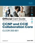 CCNP and CCIE Collaboration Core CLCOR 350-801 Official Cert Guide