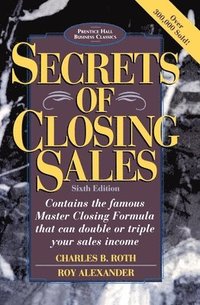 Secrets of Closing Sales: 6th Edition