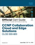 CCNP Collaboration Cloud and Edge Solutions CLCEI 300-820 Official Cert Guide