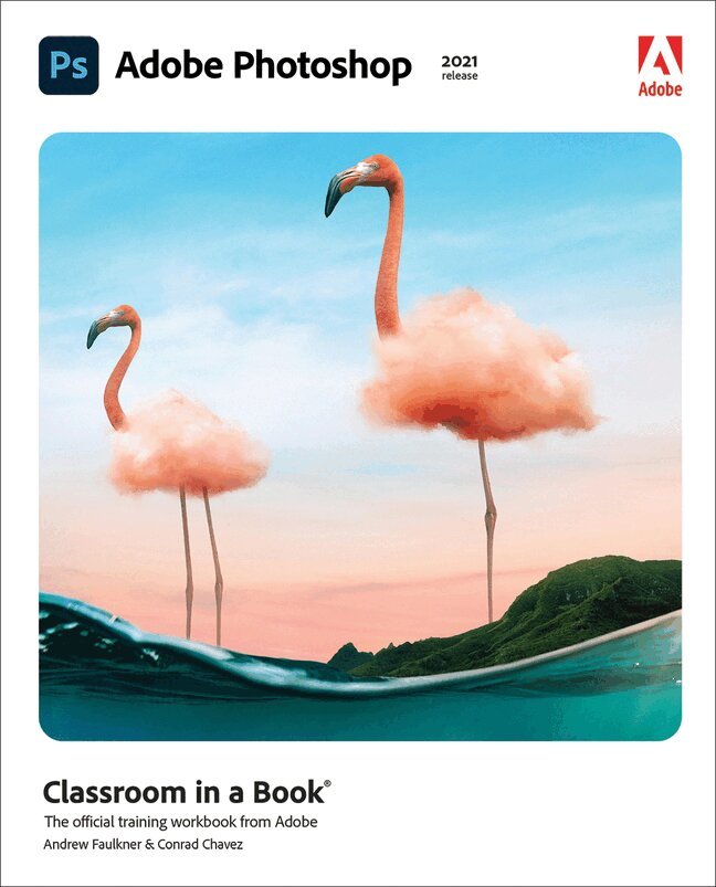 Conrad Chavez, Andrew Faulkner - Adobe Photoshop Classroom in a Book (2021 release), Häftad
