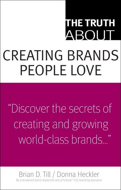Donna Heckler, Brian Till - Truth About Creating Brands People Love, The, Häftad