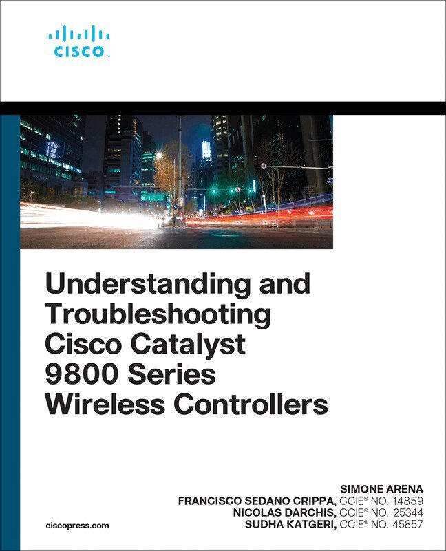 Simone Arena, Francisco Crippa, Nicolas Darchis, Sudha Katgeri - Understanding and Troubleshooting Cisco Catalyst 9800 Series Wireless Controllers, Häftad