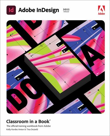 Kelly Anton, Tina DeJarld - Adobe InDesign Classroom in a Book (2022 release), Häftad