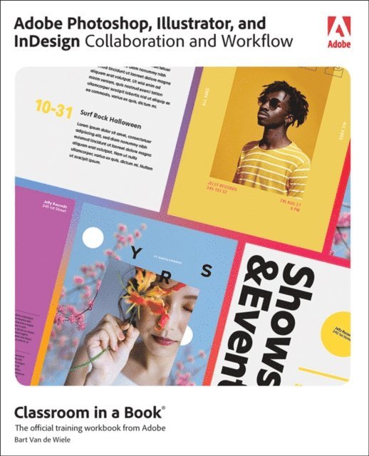 Bart Van de Wiele - Adobe Photoshop, Illustrator, and InDesign Collaboration and Workflow Classroom in a Book, E-bok