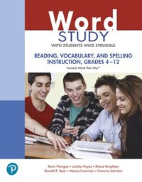 Word Study with Students Who Struggle: Reading, Vocabulary, and Spelling Instruction, Grades 4 - 12 (Formerly Words Their Way(tm))