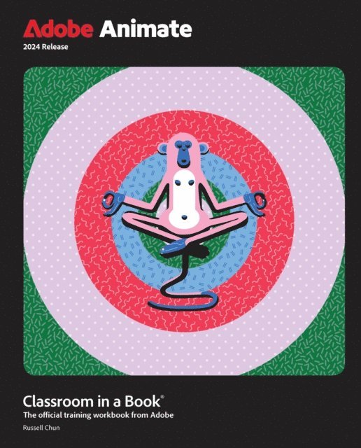 Russell Chun - Adobe Animate Classroom in a Book 2024 Release, E-bok