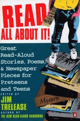 Jim Trelease - Read All about It!: Great Read-Aloud Stories, Poems, and Newspaper Pieces for Preteens and Teens, Häftad. Tillgänglighet: Lägg i varukorg
