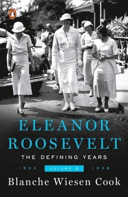 Blanche Wiesen Cook - Eleanor Roosevelt, Volume 2: The Defining Years, 1933-1938, Häftad