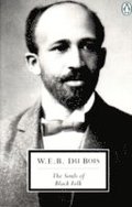 The Souls of Black Folk: With the Talented Tenth and the Souls of White Folk
