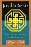 Tales of the Dervishes: Teaching Stories of the Sufi Masters Over the Past Thousand Years