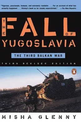 Misha Glenny - The Fall of Yugoslavia: The Third Balkan War, Third Revised Edition, Häftad