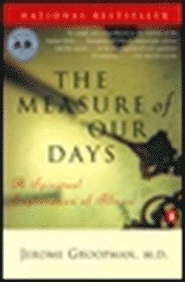 Jerome Groopman - Measure of Our Days, Häftad