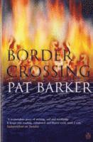 Pat Barker - Border Crossing, Häftad