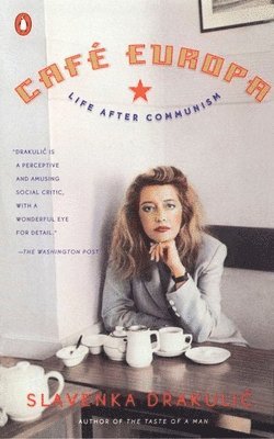 Slavenka Drakulic - Café Europa: Life After Communism, Häftad