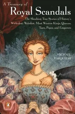 Michael Farquhar - A Treasury of Royal Scandals: The Shocking True Stories of History's Wickedest, Weirdest, Most Wanton Kings, Queens, Tsars, Popes, and Emperors, Häftad. Tillgänglighet: Lägg i varukorg