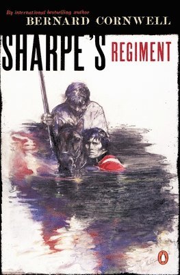 Bernard Cornwell - Sharpe's Regiment: Richard Sharpe and the Invasion of France, June to November 1813, Häftad