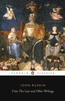 Unto This Last and Other Writings