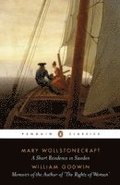 Short Residence in Sweden & Memoirs of the Author of 'The Rights of Woman'