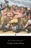 William Hazlitt, David G Chandler, Tom Paulin - Fight and Other Writings, Häftad