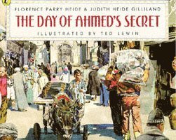 Day of Ahmed's Secret by Florence Parry Heide, Judith Heide Gilliland