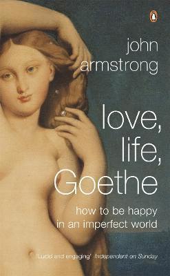 John Armstrong - Love, Life, Goethe, Häftad