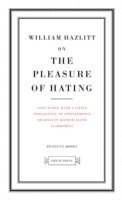 On the Pleasure of Hating by William Hazlitt