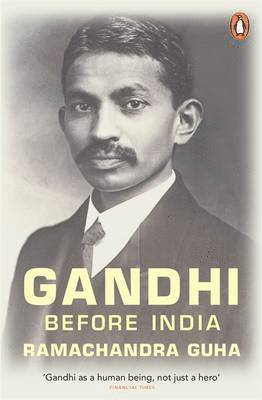 Ramachandra Guha - Gandhi Before India, Häftad