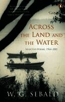 W. G. Sebald - Across the Land and the Water, Häftad