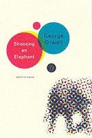 George Orwell - Shooting an Elephant, Häftad