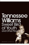 Sweet Bird of Youth and Other Plays