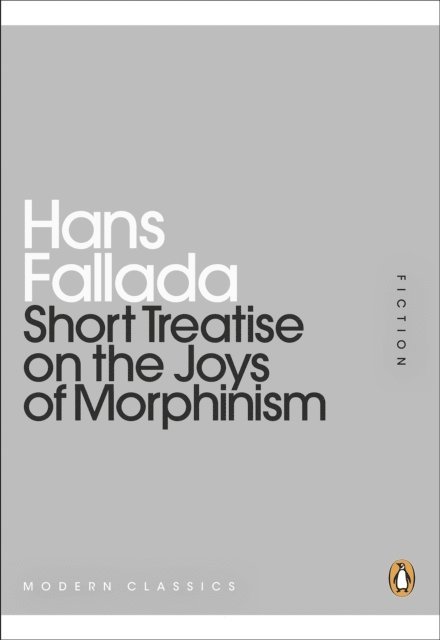 Hans Fallada - Short Treatise on the Joys of Morphinism, E-bok