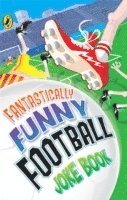 Fantastically Funny Football Joke Book