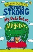 My Dad's Got an Alligator! by Jeremy Strong