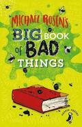 Michael Rosen's Big Book of Bad Things