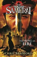 The Ring of Fire (Young Samurai, Book 6)
