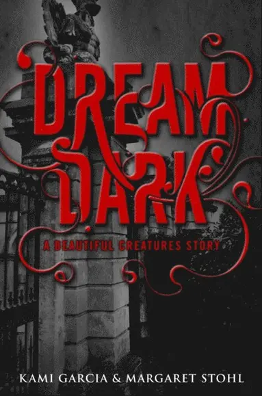 Kami Garcia, Margaret Stohl - Beautiful Creatures: Dream Dark, E-bok