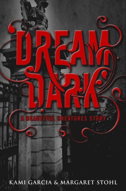 Kami Garcia, Margaret Stohl - Beautiful Creatures: Dream Dark, E-bok