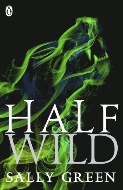 Sally Green - Half Wild, E-bok