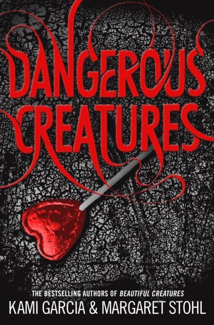 Kami Garcia, Margaret Stohl - Dangerous Creatures, E-bok