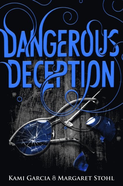 Kami Garcia, Margaret Stohl - Dangerous Deception, E-bok