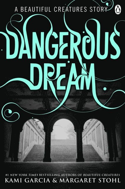 Kami Garcia, Margaret Stohl - Beautiful Creatures: Dangerous Dream, E-bok